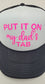 Put it on HIS (Dad/ Husband's) Tab Trucker Hat