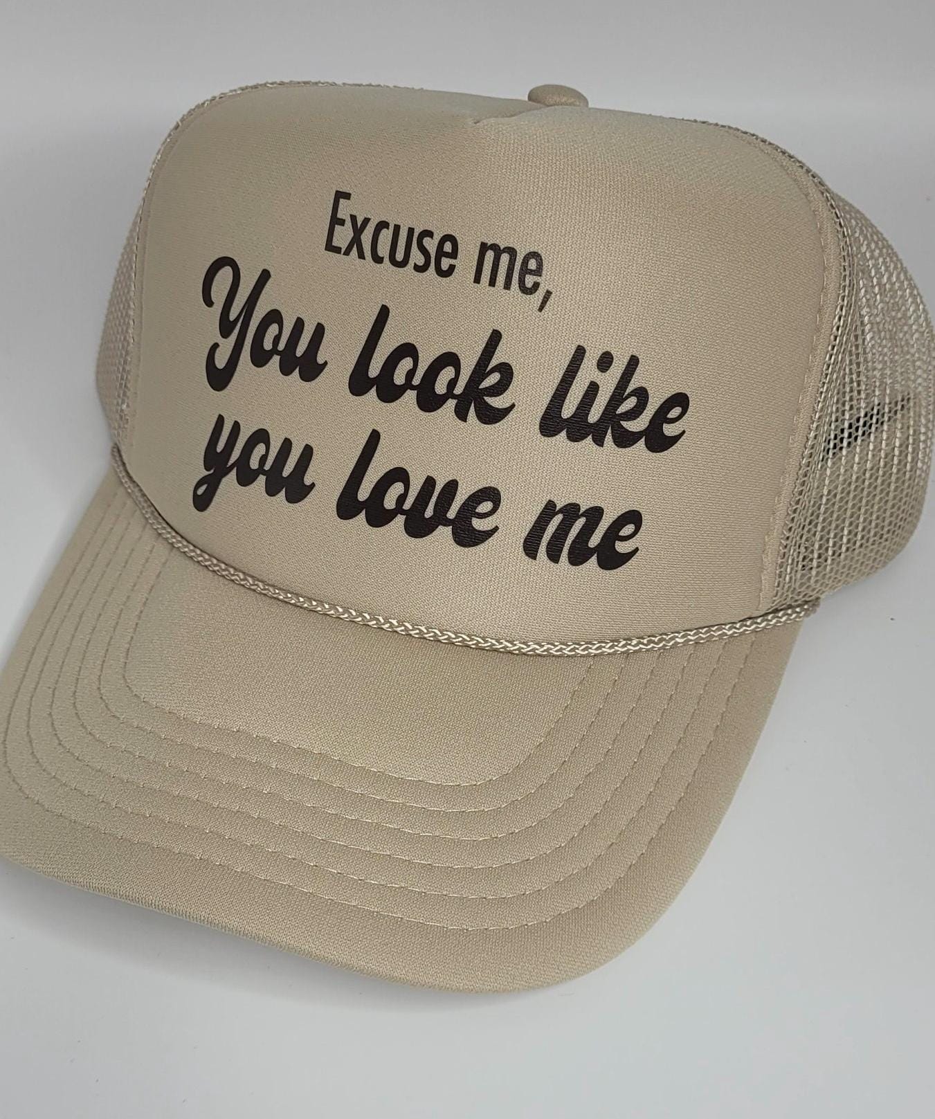 Excuse me, you look like you love me Hat | Cute Trucker Hat Excuse Me You look like you love me Country Music Trucker Hat | Country Girl Hat