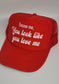 Excuse me, you look like you love me Hat | Cute Trucker Hat Excuse Me You look like you love me Country Music Trucker Hat | Country Girl Hat