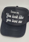 Excuse me, you look like you love me Hat | Cute Trucker Hat Excuse Me You look like you love me Country Music Trucker Hat | Country Girl Hat