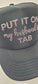 Put it on HIS (Dad/ Husband's) Tab Trucker Hat